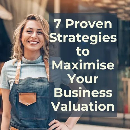 7 Proven Strategies to Maximise Business Valuation - Sam Penny | Business Coach for Owners & Investors