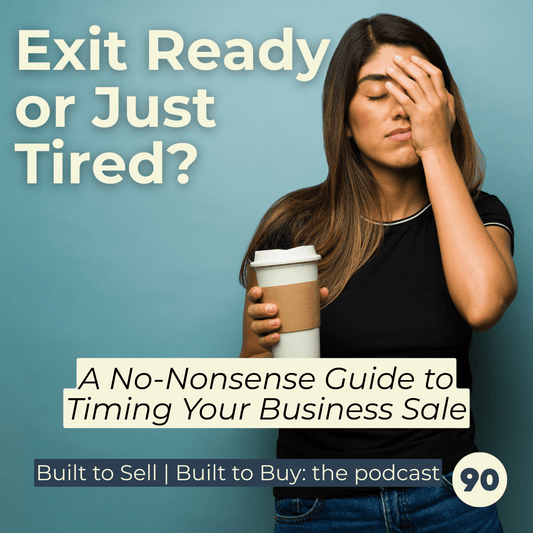 Exit Ready or Just Tired? A No-Nonsense Guide to Timing Your Business Sale - Sam Penny | Podcast | Keynote | Mentor