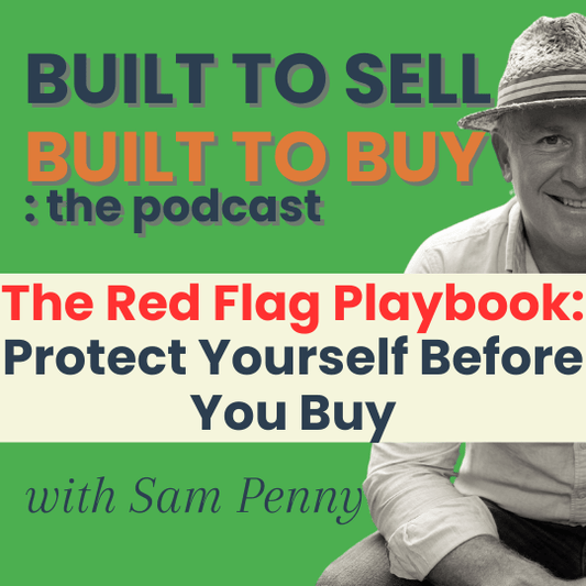 The Red Flag Playbook: Protect Yourself Before You Buy - Sam Penny | Business Coach for Owners & Investors