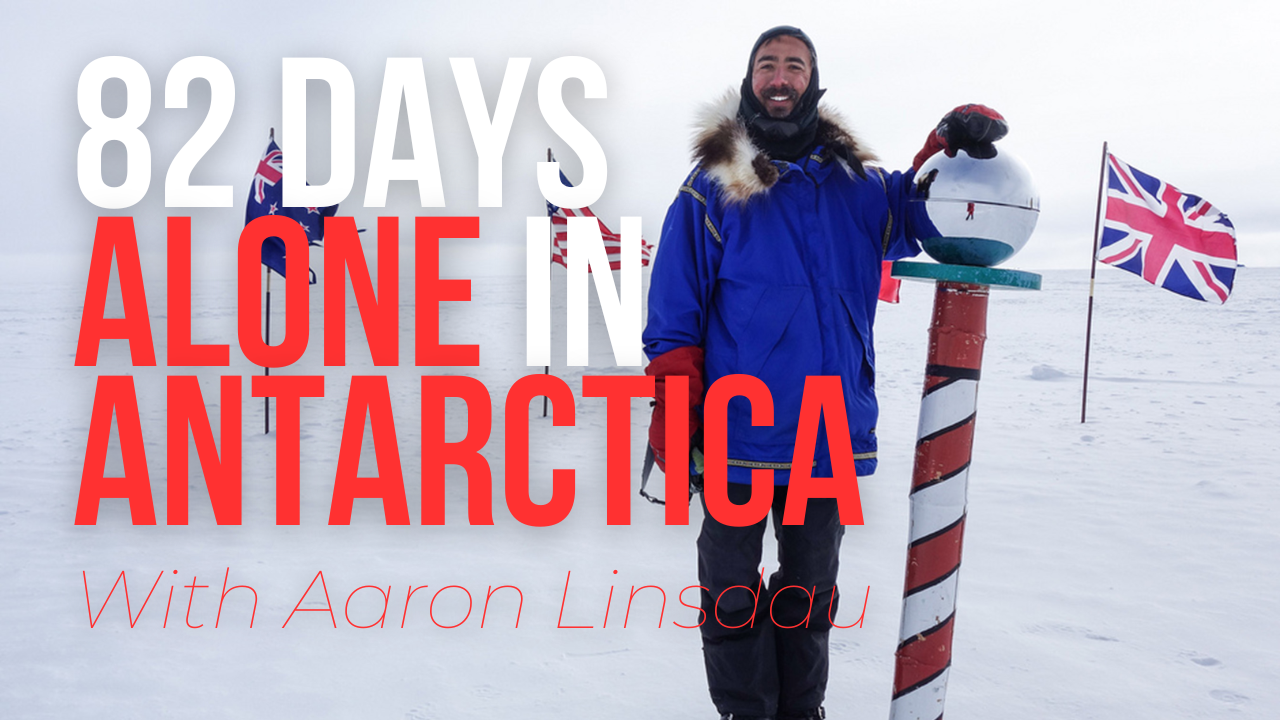 Aaron Linsdau, Antarctic Explorer, Interview on Sam Penny's "Why'd You Think You Could Do That?" podcast